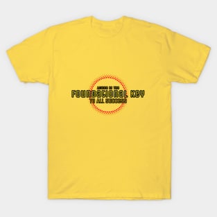 Action Is The Key Foundational Key To All Success T-Shirt